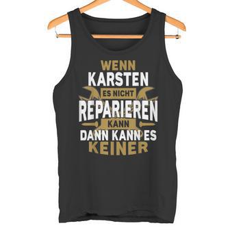 Karsten With Name Wenn Karsten Es Nicht Reparieren Kann Tank Top - Geschenkecke