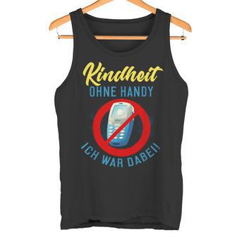 Kinderheit Ohne Handy Ich War Hier Tank Top - Geschenkecke