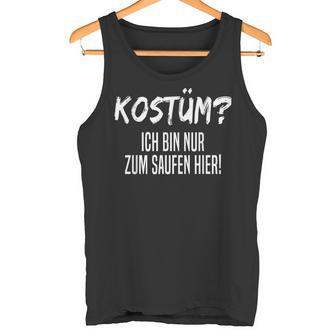 Kostüm Nur Zum Saufen Hier Tank Top - Geschenkecke