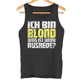 Ladies Ich Bin Blond Was Ist Dein Ausrede Tank Top - Geschenkecke