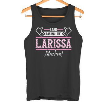 Larissa Lass Das Die Larissa Machen Let Das The S Tank Top - Geschenkecke