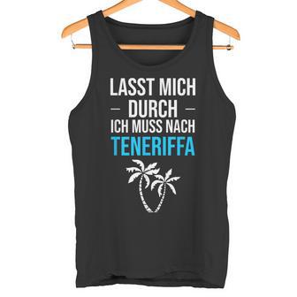 Lass Mich Durch Ich Muss Nach Teneriffa Für Teneriffa Fans Tank Top - Geschenkecke