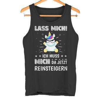 Lass Mich Ich Muss Mich Da Jetzt Reinsteigern Unicorn Decorative Tank Top - Geschenkecke