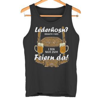 Lederhosn Brauch I Ned I Bin Nur Zum Feiern Da Oktoberfest Tank Top - Geschenkecke