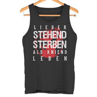 Lieber Stehben Als Kniend Leben Lieber Tank Top - Geschenkecke