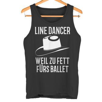 With Line Dance Dance Line Dancer Weil Zu Fett Für Ballet Tank Top - Geschenkecke