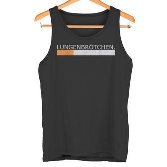 Lungsbrötchen Cigarette Smoking Slogan Tank Top - Geschenkecke