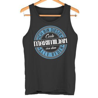 Maximilian Ich Bin Dieser Cooler Maximilian Tank Top - Geschenkecke