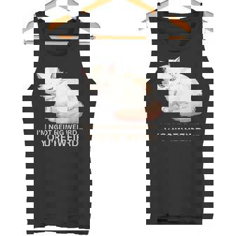 Mean Fluffy Cat Meme I'm Not Being Weird You'Re Weird Tank Top Tank Top - Monsterry