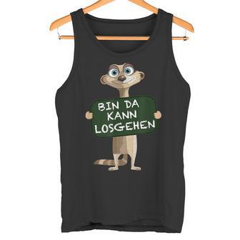 Meerkat Bin Da Kann Losgehen Statement Motif Tank Top - Geschenkecke