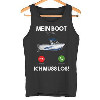 Mein Boot Ruft An Ich Muss Los Motorboat Yacht Ship Tank Top - Geschenkecke