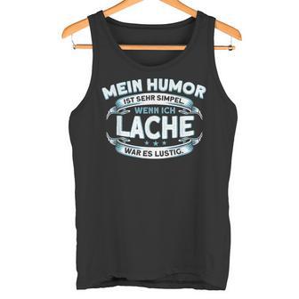 Mein Humor Ist Einfach Wenn Ich Lache War Lustig Tank Top - Geschenkecke