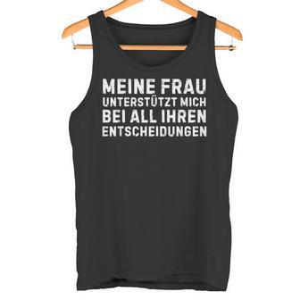 Meine Frau Unterstützt Mich Bei All Ihren Entscheidungen German Tank Top - Geschenkecke