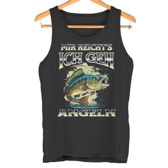 Mir Reicht's Ich Geh Angeln For Anglers Tank Top - Geschenkecke