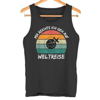 Mir Reichts Ich Geh Auf Weltreise Travel Tank Top - Geschenkecke