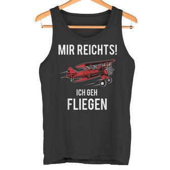 Mir Reichts Ich Geh Fliegen Flugzeug Piloten Tank Top - Geschenkecke