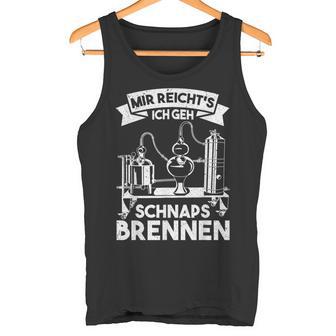 Mir Reicht's Ich Geh Schnapsbrenner Brenner Tank Top - Geschenkecke