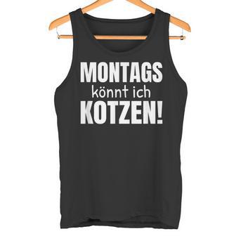 Montags Könnt Ich Kotzen Anti-Monday Sayings Tank Top - Geschenkecke