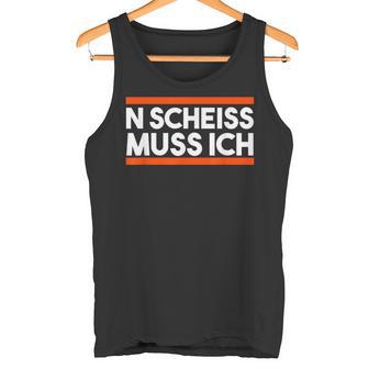 Morgenmuffel College Zicke Sarcasmus Nen N Scheiss Muss Ich S Tank Top - Geschenkecke