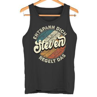 Name Steven Entspann Dich Steven Regelt Das Tank Top - Geschenkecke