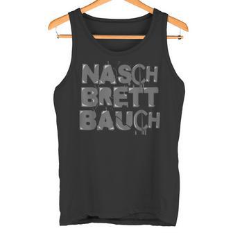 Naschbrett Bauch Für Alle Die Kein Waschbrett Bauch Haben Tank Top - Geschenkecke