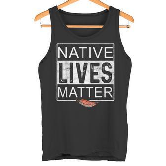 Native Lives Matter Indigenous Native American Tank Top - Monsterry