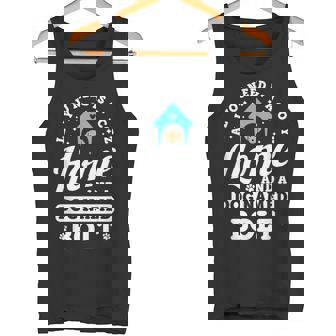 All You Need Is A Cozy Home And A Dog Named Bolt Dogs Name Tank Top - Monsterry