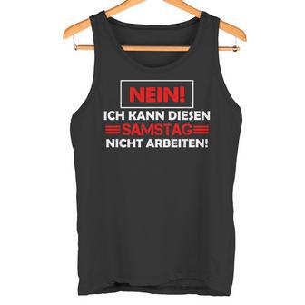 No Ich Kann Diesen Saturstag Nicht Arbeiten Tank Top - Geschenkecke