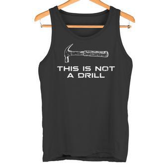 This Is Not A Drill For Carenter Tank Top - Geschenkecke