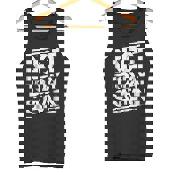 Not_today Satan Funny Nope Not Today Tank Top - Monsterry