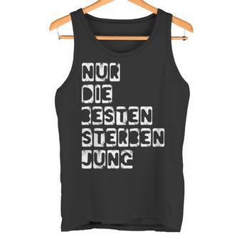 Nur Die Besten Sterben Jung Tank Top - Geschenkecke