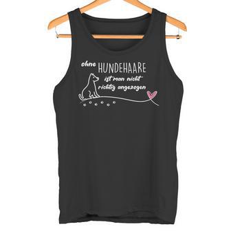 Ohne Hundehaare Ist Man Nicht Richtig Angezogen Tank Top - Geschenkecke