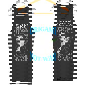 Origami Paper Crane Make Origami Not War Japanese Culture Tank Top - Monsterry