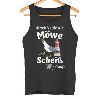 Ostsee Fun-Mach's Wie Die Möwe Und Scheiß Drauf Tank Top - Geschenkecke