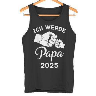 Papa 2025 Ich Werde Papa 2025Ater 2025 Tank Top - Geschenkecke