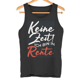 Pensioners No Time Ich Bin In Rente Tank Top - Geschenkecke