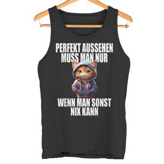 Perfekt Aussehen Wenn Man Sonst Nichts Kann Perfect Look Tank Top - Geschenkecke