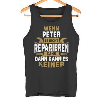 With Peter Name Wenn Peter Es Nicht Reparieren Kann Tank Top - Geschenkecke