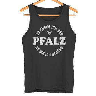 Pfalz Meine Heimat Do Kumm Ich Her Do Bin Ich Dehäm Tank Top - Geschenkecke