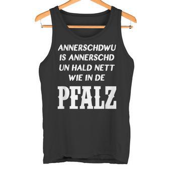 Pfalz Proverb Pfälzisch Rheinland Pfalz Pfälzer Tank Top - Geschenkecke