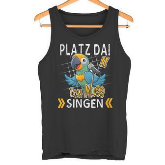 Platz Da Ich Muss Singen Tank Top - Geschenkecke