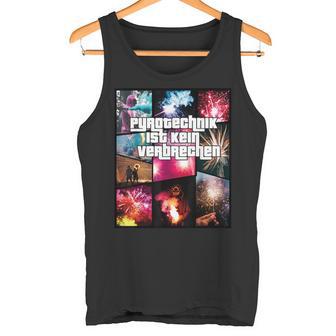 With Pyrotechnik Ist Keinerkommen Fire Tank Top - Geschenkecke