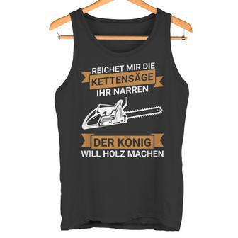 Reichet Mir Die Kettensaw Saying Saw Chainsaw Lumberjack Tank Top - Geschenkecke