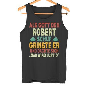 Robert Name Als Gott Den Robert Schuf Tank Top - Geschenkecke