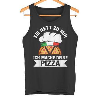 Sei Nett Zu Mir Ich Mache Deine Pizza Pizzabäcker Italy Tank Top - Geschenkecke