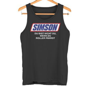 Simson Du Bist Nicht Du Wenn Du Roller Fährst Tank Top - Geschenkecke