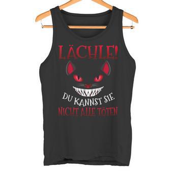 Smile Du Kannst Sie Nicht Alle Töten Grinse Cat Tank Top - Geschenkecke