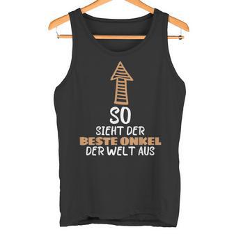 So Sieht Der Beste Unkel Der Welt Aus Beste Großonkel Onkel Unkel Tank Top - Seseable