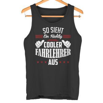 So Sieht Ein Richtig Coole Dahrehrer So Sieht Ein Richtig S Tank Top - Geschenkecke