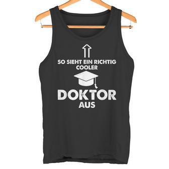 So Sieht Ein Richtig Cooler Doktor Aus Geschenk Doctoritel Tank Top - Geschenkecke